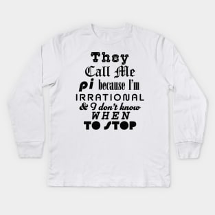 They Call Me Pi Kids Long Sleeve T-Shirt